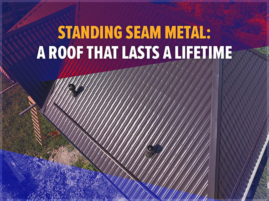 Standing Seam Metal A Roof That Lasts A Lifetime